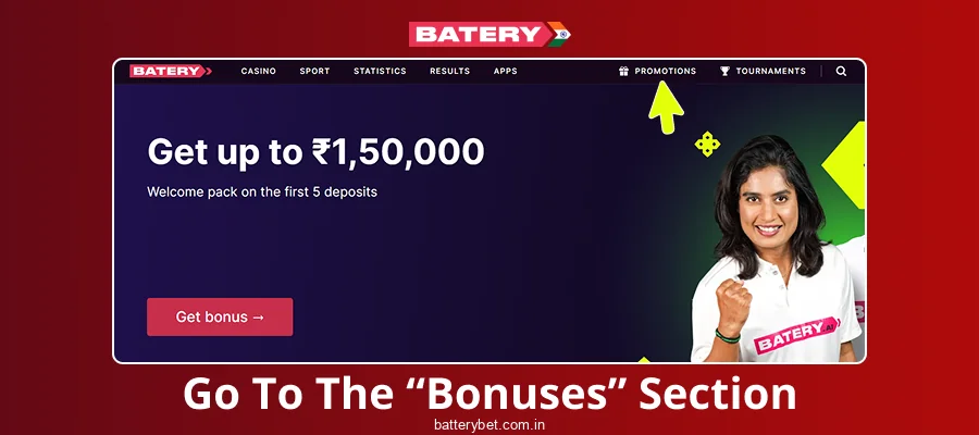 Go to the bonus section at Batery Bet India